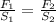 \frac{ F_{1} }{ S_{1} } = \frac{ F_{2} }{ S_{2} }