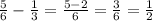 \frac56-\frac13=\frac{5-2}6=\frac36=\frac12
