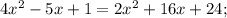 4 x^{2} -5x+1=2 x^{2} +16x+24;