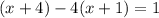 (x+4)-4(x+1)=1