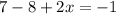 7-8+2x=-1