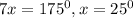 7x= 175^{0},x= 25^{0}