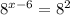 8^{x-6}= 8^{2}