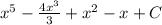 x^{5} - \frac{4x^{3} }{3} + x^{2} - x + C