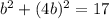 b^{2} +( 4b)^{2} =17