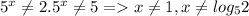 5^{x} \neq 2. 5^{x} \neq 5 = x \neq 1, x \neq log_{5}2 \\