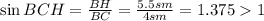 \sin BCH=\frac{BH}{BC} = \frac{5.5sm}{4sm} =1.3751