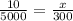 \frac{10}{5000} = \frac{x}{300}