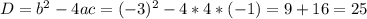 D=b^2-4ac=(-3)^2-4*4*(-1)=9+16=25