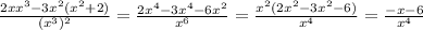 \frac{2xx^3-3x^2(x^2+2)}{(x^3) ^{2} } = \frac{2x^4-3x^4-6x^2}{x^6} = \frac{x^2(2x^2-3x^2-6)}{x^4}= \frac{-x-6}{x^4}