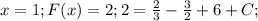 x=1;F(x)=2;2= \frac{2}{3}- \frac{3}{2}+6+C;