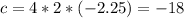 c=4*2*(-2.25)=-18