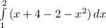 \int\limits^2_1 {(x+4-2- x^{2} )} \, dx