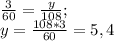 \frac{3}{60} = \frac{y}{108}; \\ y = \frac{108 * 3}{60} = 5,4