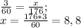 \frac{3}{60} = \frac{x}{176}; \\ x = \frac{176 * 3}{60} = 8,8