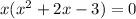 x( x^{2} +2x-3)=0