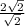 \frac{2 \sqrt{2} }{ \sqrt{2} }