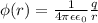 \phi(r) = \frac{1}{4\pi \epsilon\epsilon_0} \frac{q}{r}