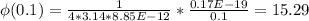 \phi(0.1)= \frac{1}{4*3.14*8.85E-12}* \frac{0.17E-19}{0.1} =15.29