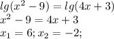 lg(x^2-9)=lg(4x+3) \\ x^2-9=4x+3 \\ x_1=6; x_2=-2;