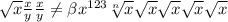 \sqrt{x} \frac{x}{y} \frac{x}{y} \neq \beta x^{123} \sqrt[n]{x} \sqrt{x} \sqrt{x} \sqrt{x} \sqrt{x}