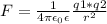 F= \frac{1}{4\pi\epsilon_0 \epsilon} \frac{q1*q2}{r^2}