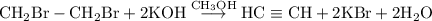 \rm CH_2Br-CH_2Br + 2KOH \stackrel{CH_3OH}{\longrightarrow} HC\equiv CH + 2KBr + 2H_2O