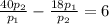 \frac{40p_2}{p_1}-\frac{18p_1}{p_2}=6