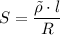 S = \dfrac{\tilde{\rho} \cdot l}{R}