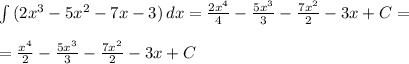 \int\limits {(2x^3-5x^2-7x-3)} \, dx= \frac{2x^4}{4}- \frac{5x^3}{3}- \frac{7x^2}{2}-3x+C=\\\\= \frac{x^4}{2}- \frac{5x^3}{3}- \frac{7x^2}{2}-3x+C