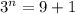 3^n=9+1