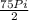 \frac{75Pi}{2}