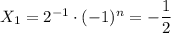 X_1=2^{-1}\cdot(-1)^n=-\dfrac{1}{2}