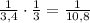 \frac1{3,4}\cdot\frac13=\frac1{10,8}