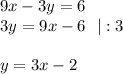 9x-3y=6\\ 3y=9x-6~~|:3\\ \\ y=3x-2