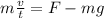 m\frac{v}{t} =F-mg