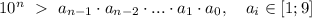 10^{n} \ \ a_{n-1}\cdot a_{n-2}\cdot ...\cdot a_1\cdot a_0, \quad a_i\in[1;9]