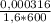 \frac{0,000316}{1,6 * 600}