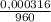 \frac{0,000316}{960}