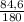 \frac{84,6}{180}