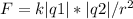 F=k|q1|*|q2| / r^2