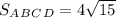 S_A_B_C_D = 4 \sqrt{15}