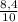 \frac{8,4}{10}