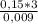 \frac{0,15 * 3}{0,009}