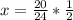 x= \frac{20}{24}* \frac{1}{2}