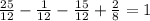 \frac{25}{12} - \frac{1}{12} - \frac{15}{12} + \frac{2}{8}=1