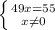 \left \{ {{49x = 55} \atop {x \neq 0}} \right.