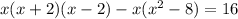 x(x+2)(x-2)-x(x^2-8)=16