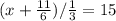 (x+\frac{11}{6})/ \frac{1}{3} =15