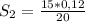 S_{2} = \frac{15 * 0,12}{20}